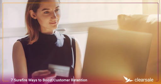 7 Surefire Ways to Boost Customer Retention
