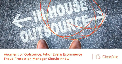 Augment or Outsource: What Every Ecommerce Fraud Protection Manager Should Know