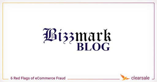 ClearSale at Bizzmarkblog: 6 Red Flags of eCommerce Fraud