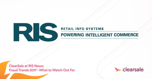 ClearSale at RIS News:&nbsp;Fraud Trends 2017: What to Watch Out For