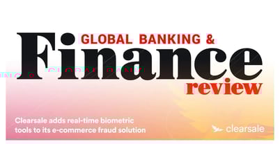 Clearsale adds real-time biometric tools to its e-commerce fraud solution