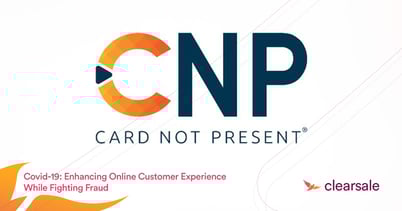Covid-19: Enhancing Online Customer Experience While Fighting Fraud