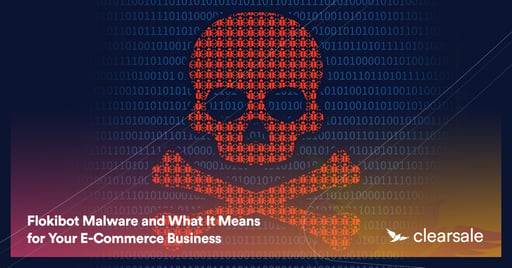 Flokibot Malware and What It Means for Your E-Commerce Business