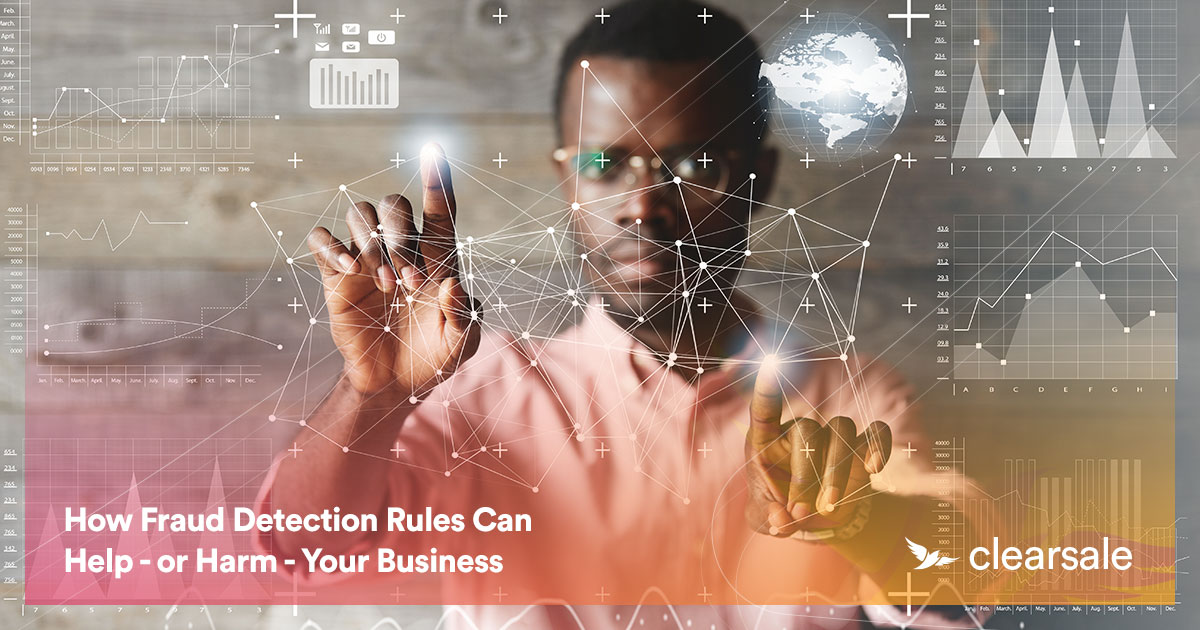 How_Fraud_Detection_Rules_Can_Help_-_or_Harm_-_Your_Business_Blog