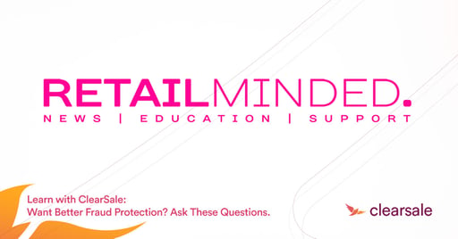 Learn with ClearSale:&nbsp;Want Better Fraud Protection? Ask These Questions.