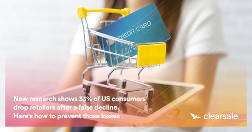 New research shows 33% of US consumers drop retailers&nbsp;after a false decline. Here's how to prevent those losses
