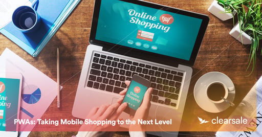 PWAs: Taking Mobile Shopping to the Next Level