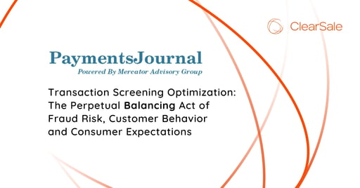 Transaction Screening Optimization: The Perpetual Balancing Act of Fraud Risk, Customer Behavior and Consumer Expectations