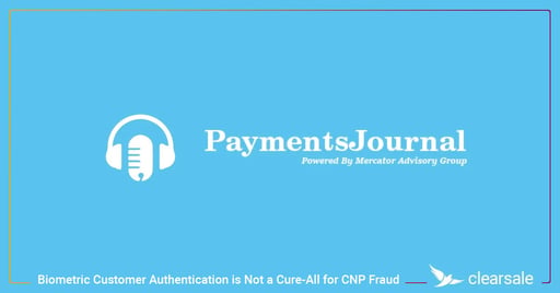 Biometric Customer Authentication&nbsp; It’s Not a Cure-All for CNP Fraud