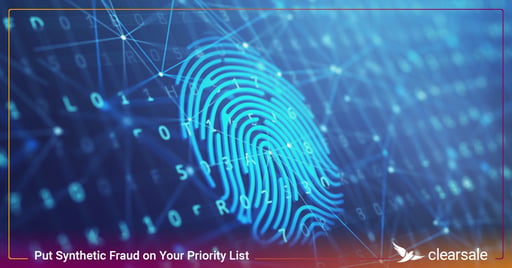 Put Synthetic Fraud on Your Priority List