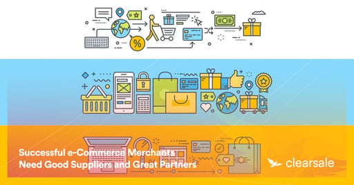 Successful e-Commerce Merchants Need Good Suppliers and Great Partners