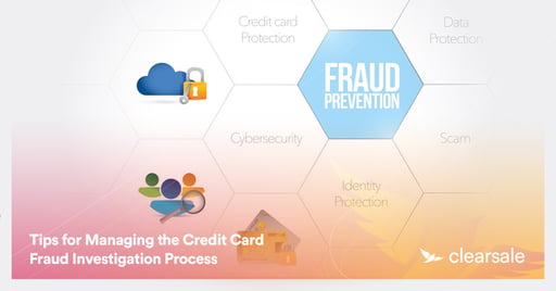 Tips for Managing the Credit Card Fraud Investigation Process