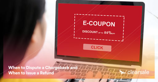 When to Dispute a Chargeback and When to Issue a Refund