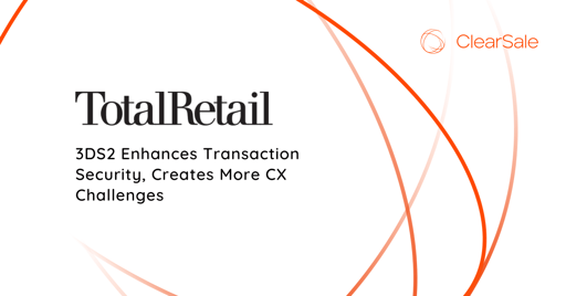 3DS2 Enhances Transaction Security, Creates More CX Challenges