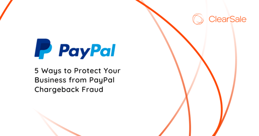 5 Ways to Protect Your Business from PayPal Chargeback Fraud
