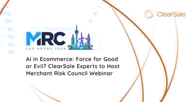 AI in Ecommerce: Force for Good or Evil? ClearSale Experts to Host Merchant Risk Council Webinar