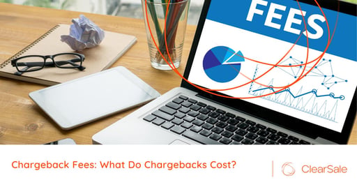 The Reality of Chargeback Fees in 2026