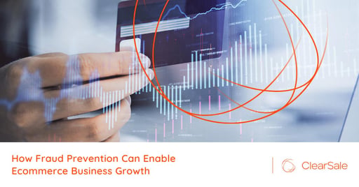 How Fraud Prevention Can Enable Ecommerce Business Growth