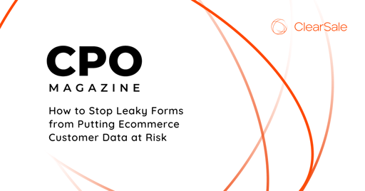 How to Stop Leaky Forms from Putting Ecommerce Customer Data at Risk