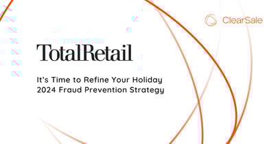 It’s Time to Refine Your Holiday 2024 Fraud Prevention Strategy