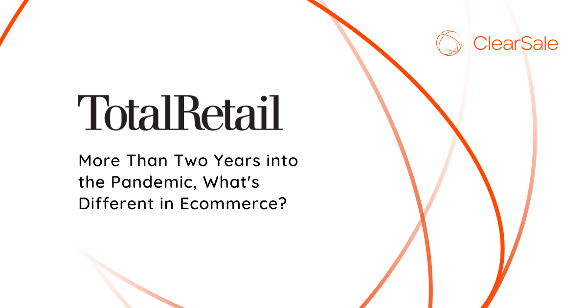 Total Retail - More Than Two Years into the Pandemic, What's Different in Ecommerce?
