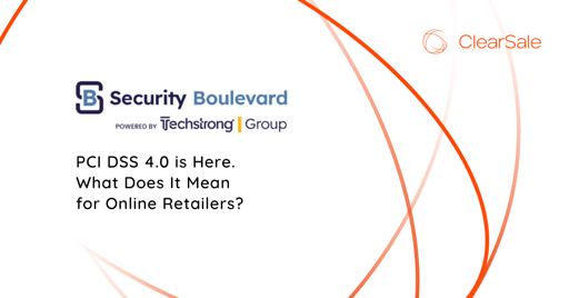 PCI DSS 4.0 is Here. What Does It Mean for Online Retailers?