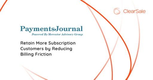Retain More Subscription Customers by Reducing Billing Friction