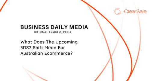 What Does The Upcoming 3DS2 Shift Mean For Australian Ecommerce?