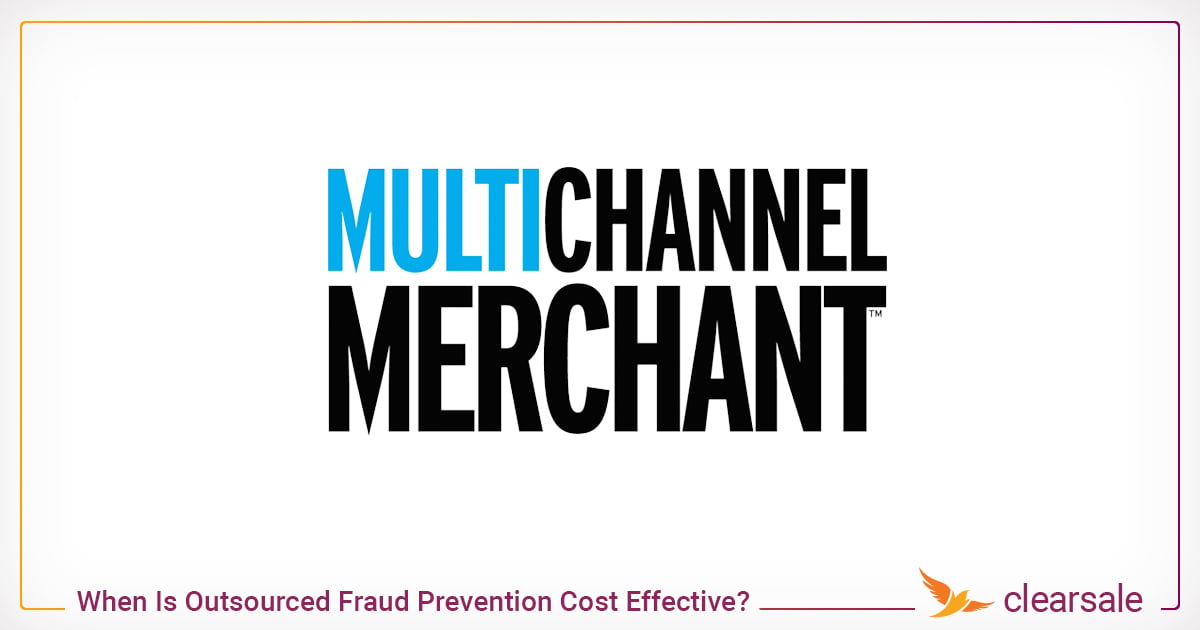 multichannel merchant When Is Outsourced Fraud Prevention Cost Effective_