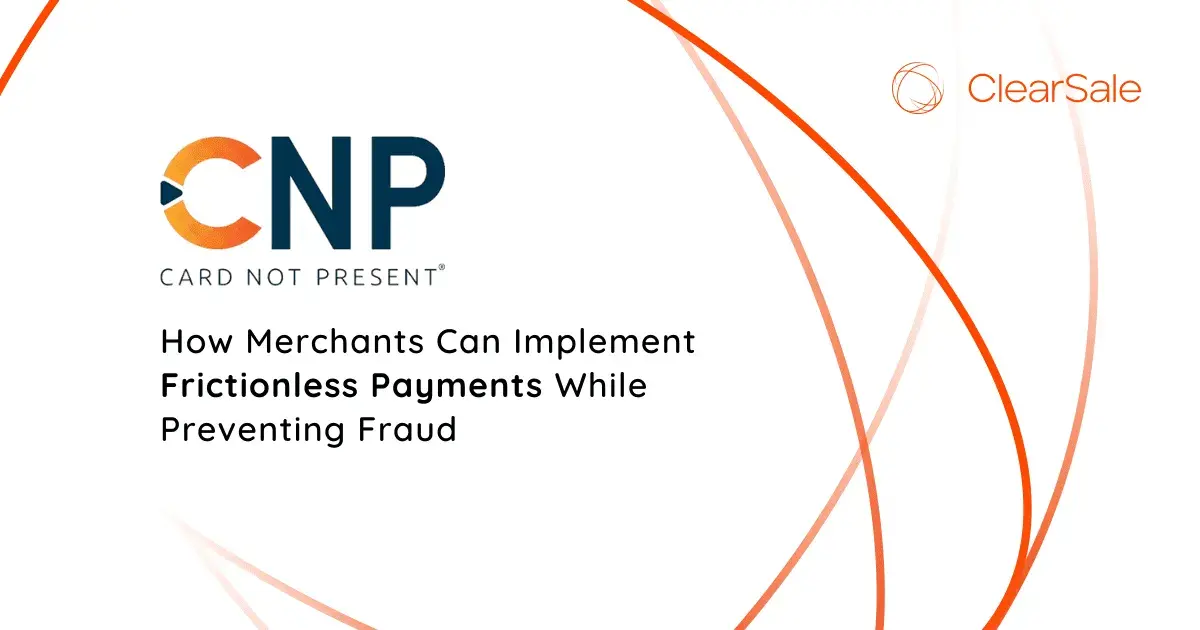 cnp how merchants implement frictionless payments preventing fraud