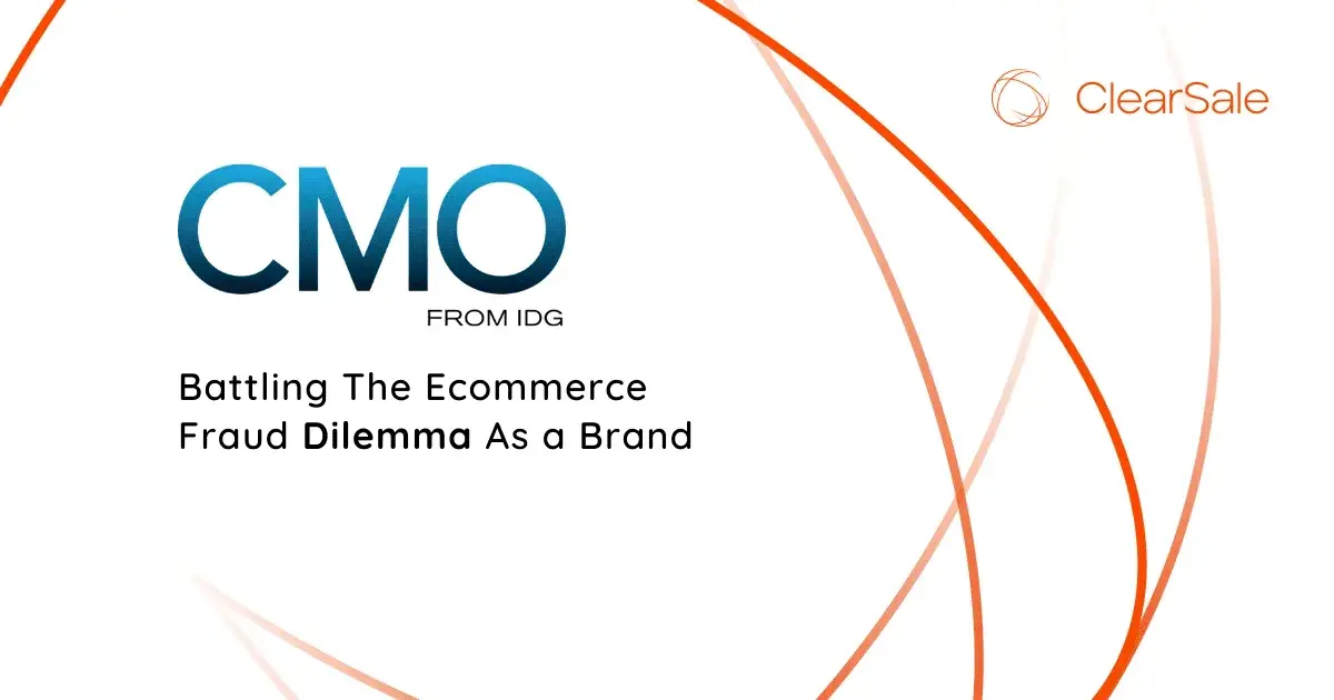 CMO - Battling The Ecommerce Fraud Dilemma As a Brand