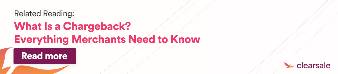 Related Reading: What is a chargebak? Everuthing Merchants Need to know