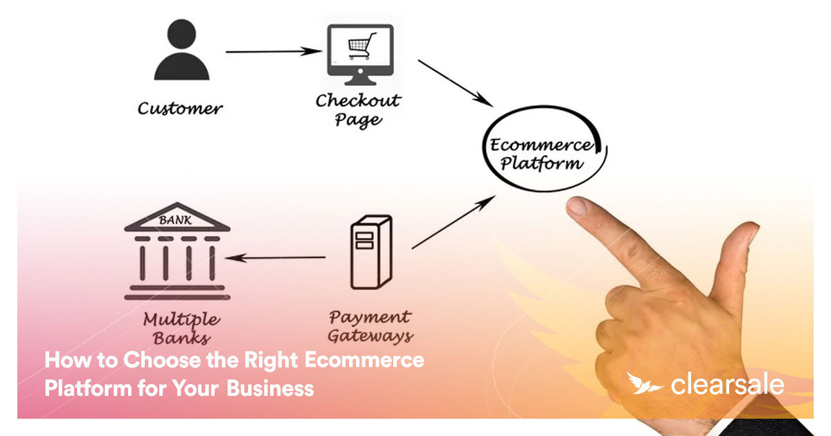 How to Choose the Right Ecommerce Platform for Your Business