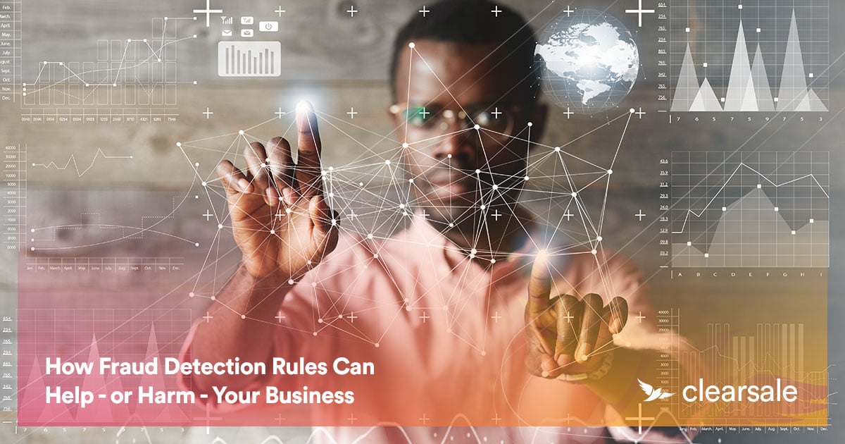 How_Fraud_Detection_Rules_Can_Help_-_or_Harm_-_Your_Business_Blog