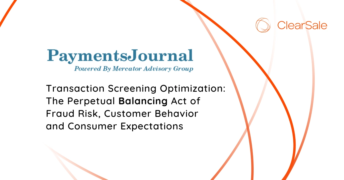 Payments Journal - Transaction Screening Optimization: The Perpetual Balancing Act of Fraud Risk, Customer Behavior and Consumer Expectations