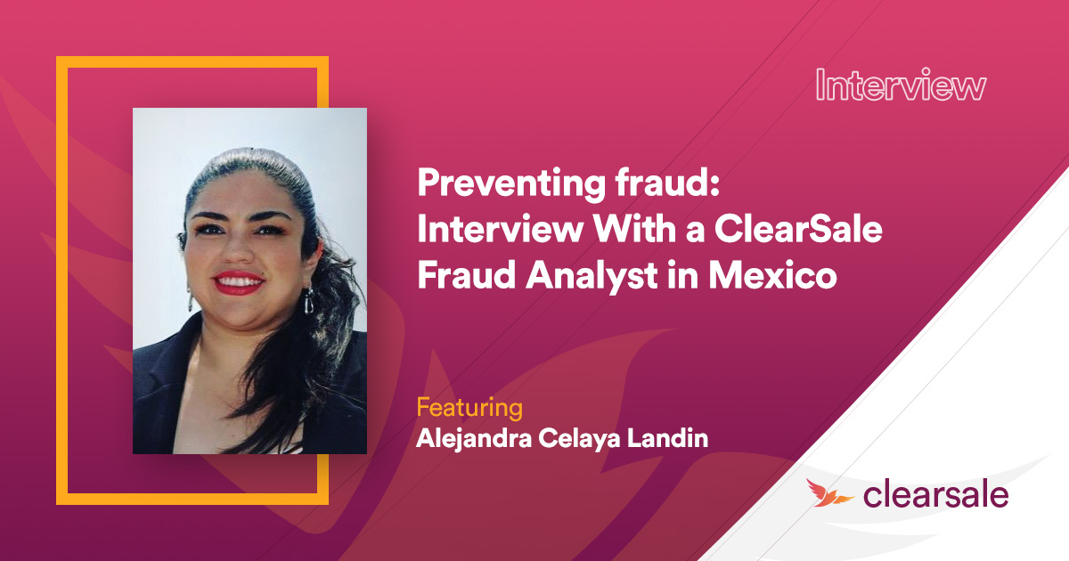 ClearSale’s fraud analysts in Mexico offers her perspective on identifying and preventing fraud 