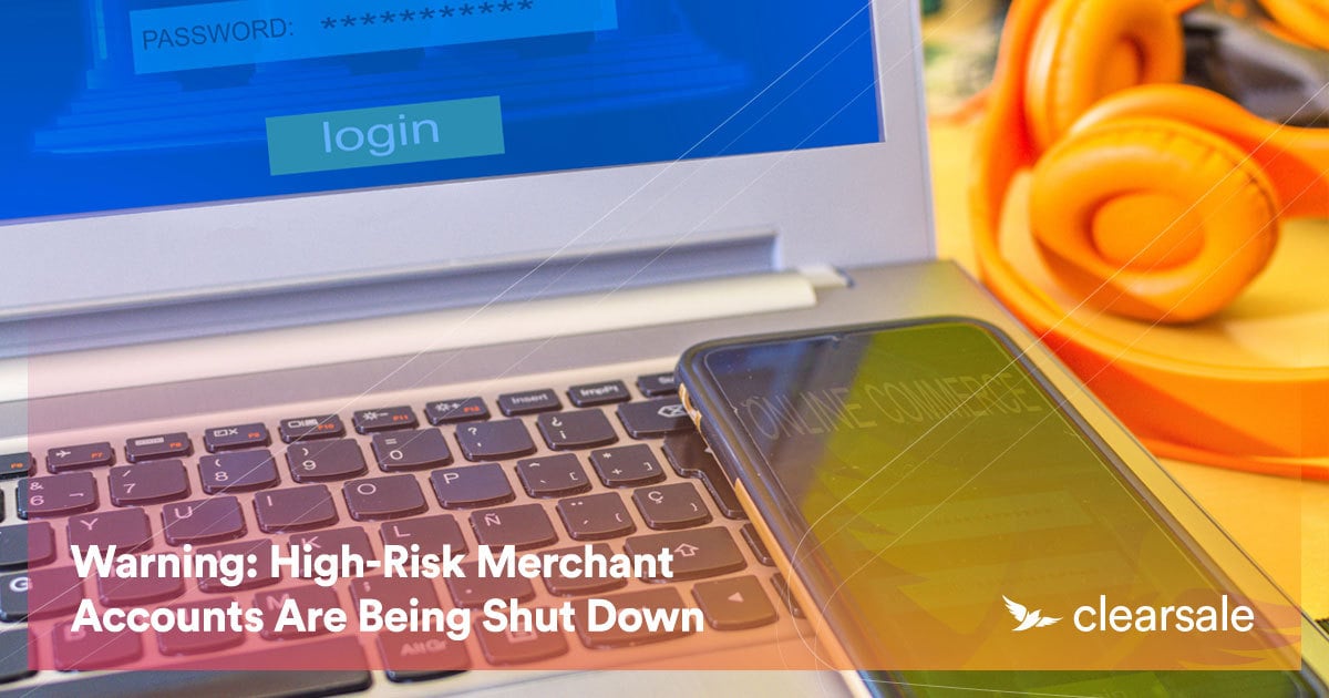 Warning_High_Risk_Merchant_Accounts_Are_Being_Shut_Down_Blog