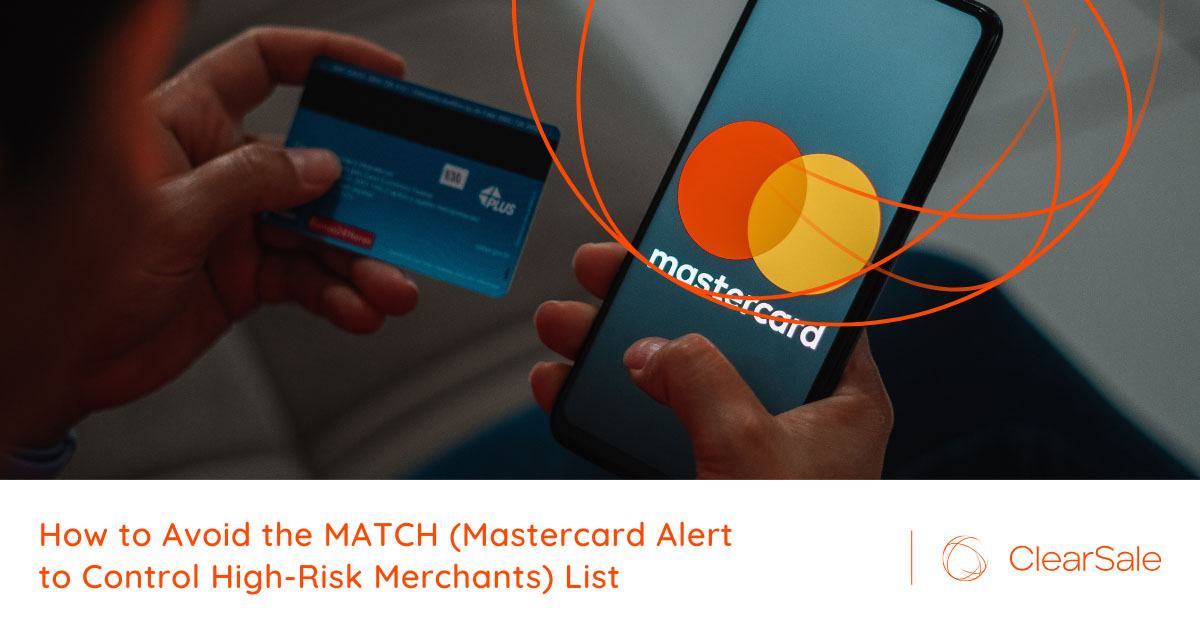 Why chargebacks can land you on the MATCH (Mastercard Alert to Control High-risk Merchants) list