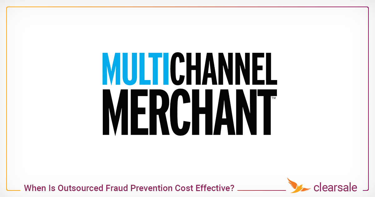 multichannel merchant When Is Outsourced Fraud Prevention Cost Effective_